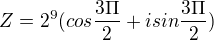 $Z=2^{9}(cos\frac{3\Pi }{2}+isin\frac{3\Pi }{2})$