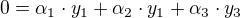 $0=\alpha _{1}\cdot y_{1}+\alpha _{2}\cdot y_{1}+\alpha _{3}\cdot y_{3}$