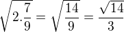 $\sqrt{2.\frac{7}{9}}=\sqrt{\frac{14}{9}}=\frac{\sqrt{14}}{3}$