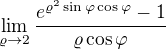 $\lim_{\varrho \to2}\frac{e^{\varrho ^{2}\sin \varphi \cos \varphi }-1}{\varrho \cos \varphi }$