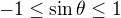 $-1\leq\sin\theta\leq1$