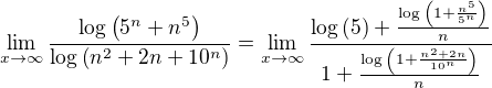$\lim_{x\to \infty}{\frac{\log{\(5^n + n^5\)}}{\log{\(n^2+2n + 10^n\)}}}=\lim_{x\to \infty}{\frac{\log{\(5\)}+\frac{\log{\(1 + \frac{n^5}{5^n}\)}}{n}}{1+\frac{\log{\(1+\frac{n^2+2n}{10^n}\)}}{n}}}$