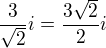 kopírovat do textarea $\frac{3}{\sqrt{2}}i=\frac{3\sqrt{2}}{2}i$