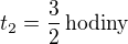 $t_2=\frac 32\,\textrm{hodiny}$