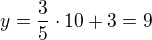 $y=\frac35\cdot10+3=9$