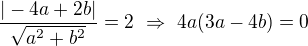$\frac{|-4a+2b|}{\sqrt{a^2+b^2}}=2\ \Rightarrow\ 4a(3a-4b)=0$
