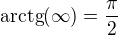$\text{arctg}(\infty )=\frac{\pi }{2}$