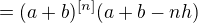 $= (a+b)^{[n]}(a+b-nh)$
