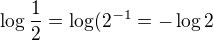 $\log \frac 12 = \log (2^{-1} = -\log 2$