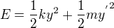 $E=\frac{1}{2}k{y^2}+\frac{1}{2}m{{y^{'}}^2}$
