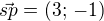 $\vec{sp}=(3;\,-1)$