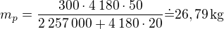 kopírovat do textarea $m_p = \frac{300\cdot 4\:180\cdot 50}{2\:257\:000+4\:180\cdot20}\dot=26,79\operatorname{kg}$