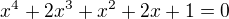 $x^{4}+2x^{3}+x^{2}+2x+1=0$