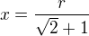 $x=\frac{r}{\sqrt{2}+1}$