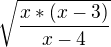 $\sqrt{\frac{x*(x-3)}{x-4}}$