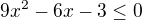 $9x^2-6x-3\le 0$