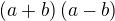 $\left ( a+b \right )(a-b)$