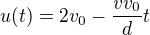 $u(t) = 2v_0-\frac{vv_0}dt$