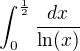 $\int_{0}^{\frac{1}{2}}\frac{dx}{\ln(x)}$