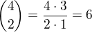 ${4\choose 2}=\frac{4\cdot 3}{2\cdot1} = 6$