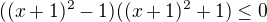 $((x+1)^2-1)((x+1)^2+1)\le 0$