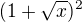 $(1+\sqrt{x})^2$
