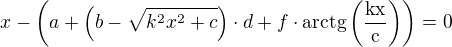 $x-\(a+\(b-\sqrt{k^2x^2+c}\)\cdot d+f \cdot\rm{arctg}\(\frac{kx}{c}\)\)=0$