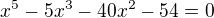 $x^5-5x^3-40x^2-54=0$