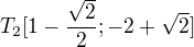 $T_2[1-\frac{\sqrt{2}}{2};-2+\sqrt{2}]$