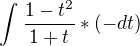 $\int_{}^{}\frac{1-t^{2}}{1+t}*(-dt)$