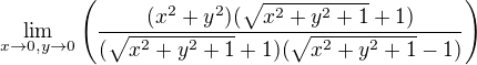 $\lim_{x\to 0,y\to 0}\(\frac{(x^2+y^2)(\sqrt{x^2+y^2+1}+1)}{(\sqrt{x^2+y^2+1}+1)(\sqrt{x^2+y^2+1}-1)}\)$