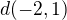 $d(-2,1)$