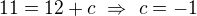$11=12+c\ \Rightarrow\ c=-1$
