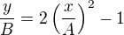 $\frac yB=2\left(\frac xA\right)^2-1$