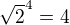 $\sqrt{2}^4=4$