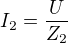 $I_2=\frac{U}{Z_2}$