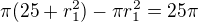 $\pi (25+r_1^2)-\pi r_1^2=25\pi$