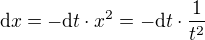 $\d x=-\d t\cdot x^2=-\d t\cdot \frac{1}{t^2}$