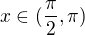 $x\in (\frac{\pi}{2},\pi )$
