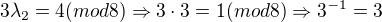 $3\lambda_{2} =4 (mod 8)\Rightarrow 3\cdot 3=1 (mod 8)\Rightarrow 3^{-1}=3$