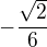 $-\frac{\sqrt{2}}{6}$