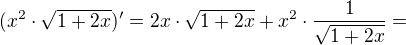 $(x^{2}\cdot \sqrt{1+2x})'=2x\cdot \sqrt{1+2x}+x^{2}\cdot \frac{1}{\sqrt{1+2x}}=$
