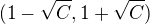 $(1-\sqrt{C}, 1+\sqrt{C})$