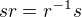 $sr=r^{-1}s$