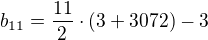$b_{11}=\frac{11}{2}\cdot (3+3072)-3$
