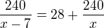 $\frac{240}{x-7}=28+\frac{240}{x}$