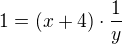 $1=(x+4)\cdot \frac{1}{y}$