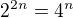 $2^{2n}=4^n$