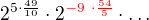 kopírovat do textarea $2^{5\cdot \frac{49}{10}}\cdot 2^{\color{red}- 9\ \cdot \frac{54}{5}}\cdot \ldots $