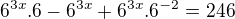 $6^{3x}.6-6^{3x}+6^{3x}.6^{-2}=246$